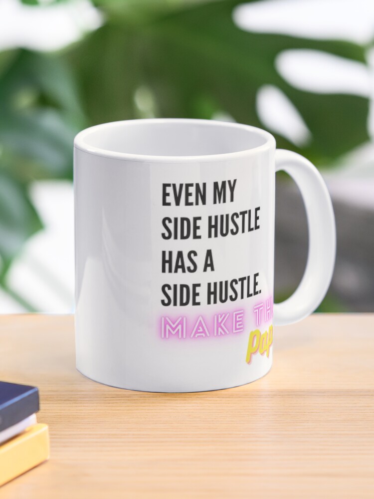 Thumbnail 1 of 6, Coffee Mug, Even My Side Hustle Has a Side Hustle designed and sold by makethatpaper.