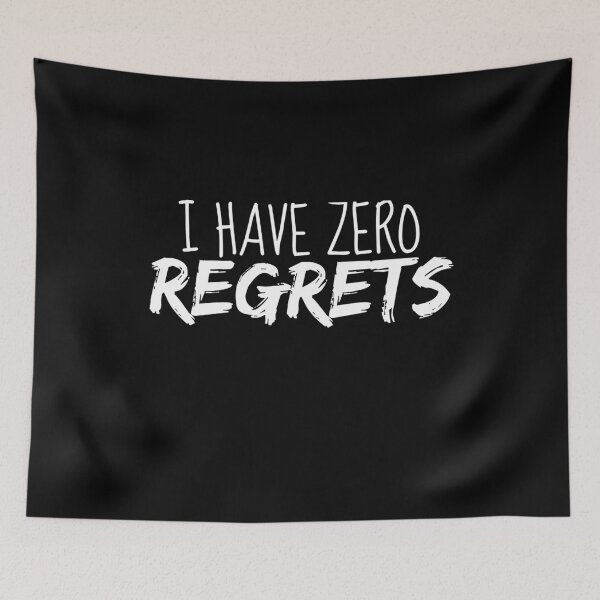 Item preview, I Have Zero Regrets designed and sold by jacks-tees.