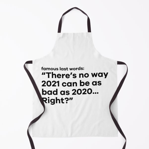 Item preview, Famous Last Words '2021 Can't Be As Bad As 2020' - Funny T-Shirt Sticker Design designed and sold by Seth's Tees.
