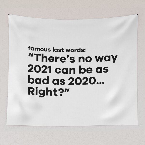 Item preview, Famous Last Words '2021 Can't Be As Bad As 2020' - Funny T-Shirt Sticker Design designed and sold by Seth's Tees.