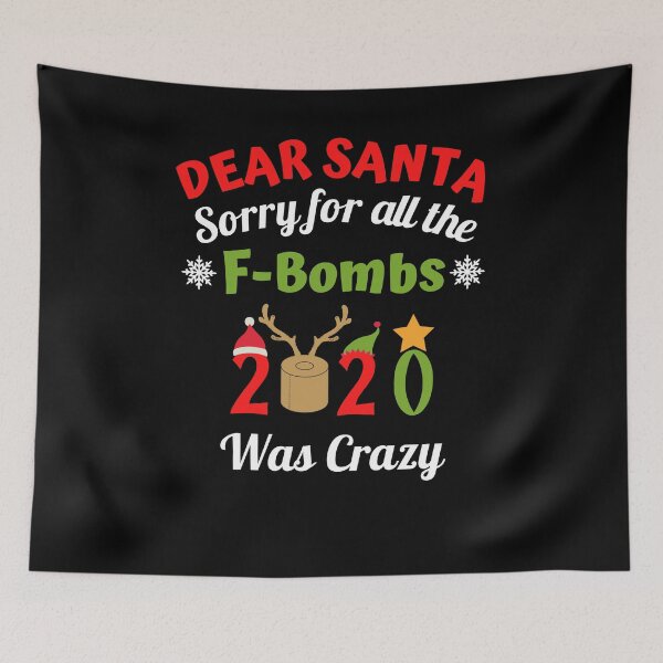 Item preview, Dear Santa Sorry for the Fbombs 2020 was Crazy designed and sold by Frosty1489.