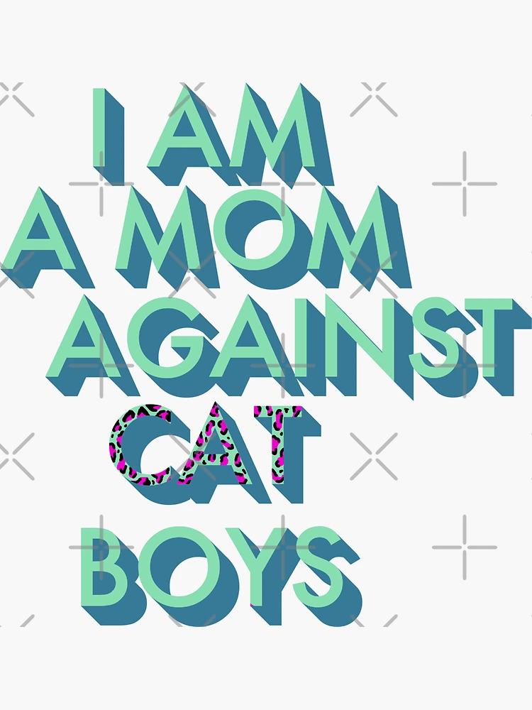 I Am a Mom Against Cat Girls Sticker for Sale by Designby Eve