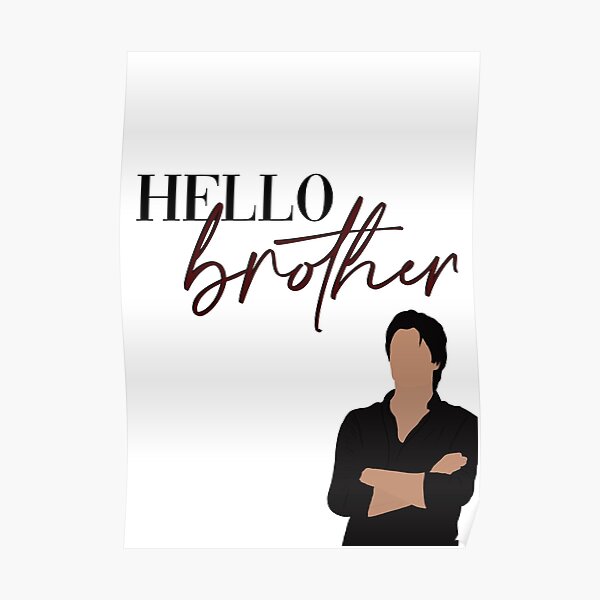 Hello Brother Damon Salvatore Vampire Diaries Poster