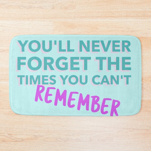 Item preview, You'll Never Forget The Times You Can't Remember designed and sold by Shirtness.