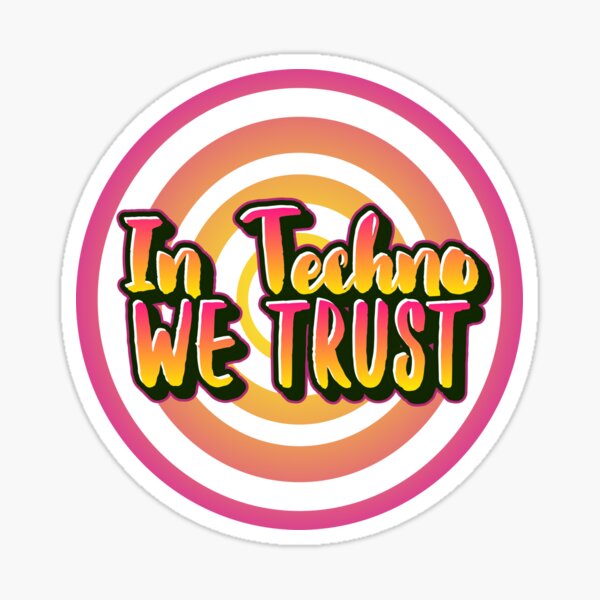 In Techno We Trust Electronic Music Stickers Redbubble
