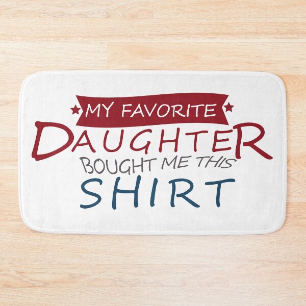 Item preview, favorite daughter bought me this shirt, gifts ideas for parents designed and sold by totidesigner.