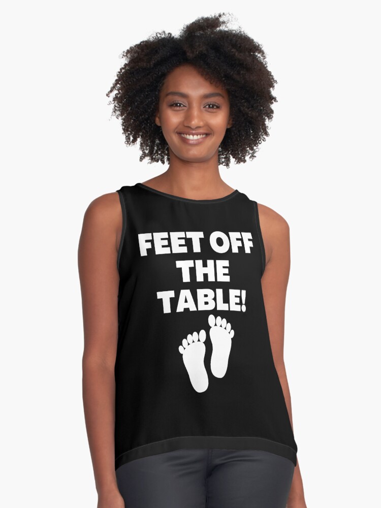 Feet off the table sweatshirt sale