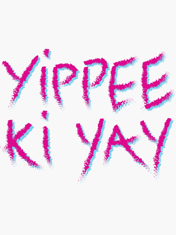 "YIPPEE KI YAY" Sticker by cKlears Redbubble