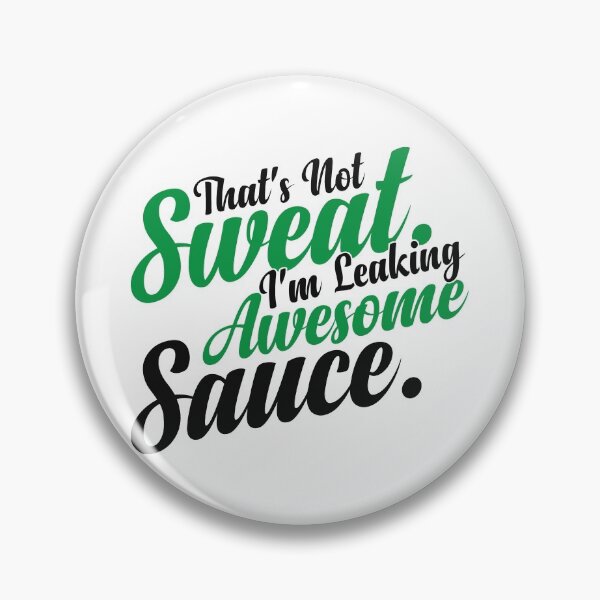 Item preview, That's Not sweat I'm Leaking Awesome Sauce designed and sold by LA diseños.