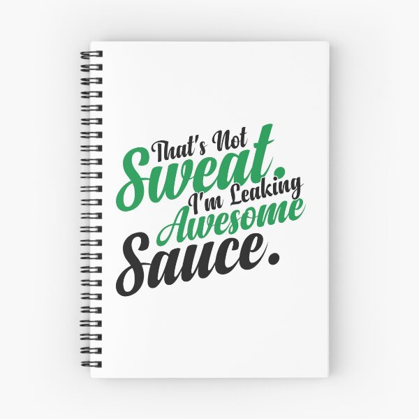 Item preview, That's Not sweat I'm Leaking Awesome Sauce designed and sold by LA diseños.