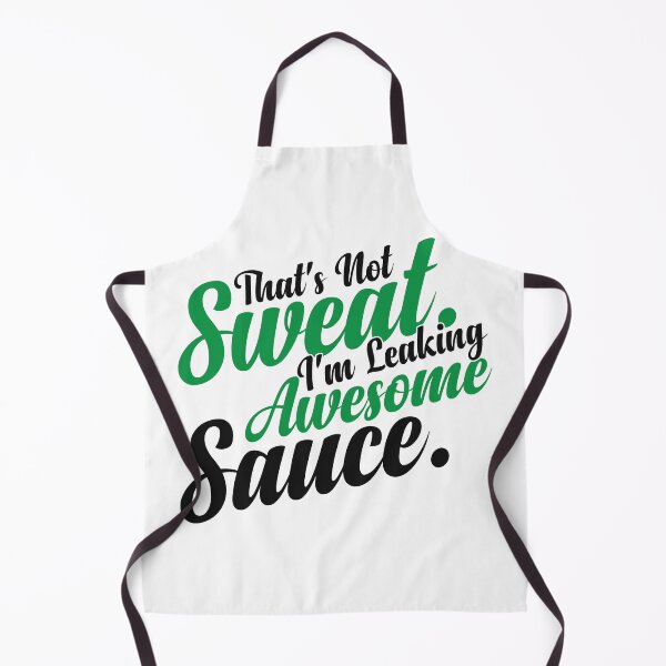 Item preview, That's Not sweat I'm Leaking Awesome Sauce designed and sold by LA diseños.