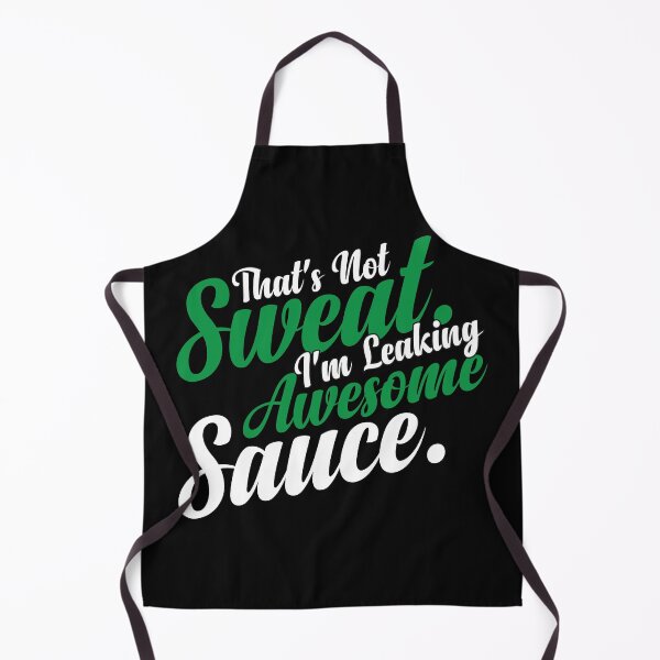 Item preview, That's Not sweat I'm Leaking Awesome Sauce designed and sold by LA diseños.