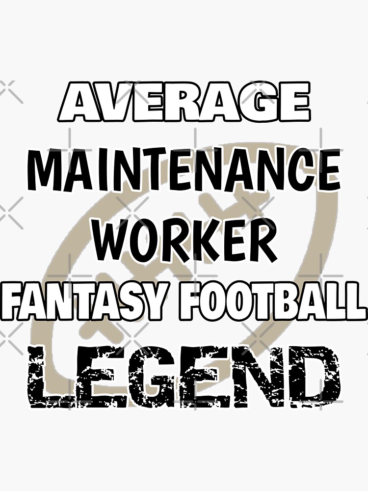 Artwork view, Fantasy Football Legend - Maintenance Worker designed and sold by shirtcrafts