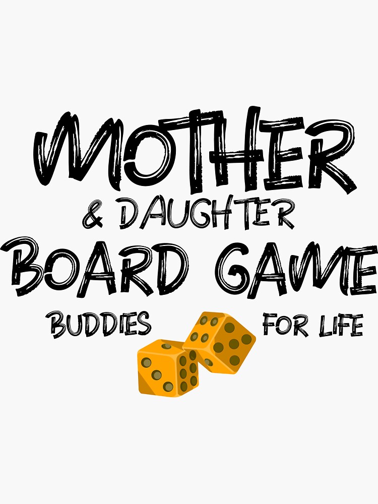 "Mother & Daughter Board Game Buddies for Life (Dark Print)" Sticker