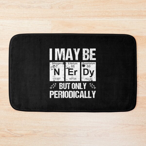 Item preview, I May Be Nerdy But Only Periodically designed and sold by printrendstore.