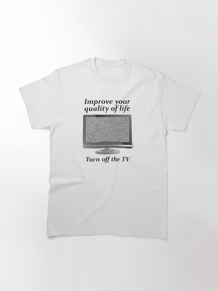 Thumbnail 3 of 7, Classic T-Shirt, Turn off the TV designed and sold by thedrumstick.