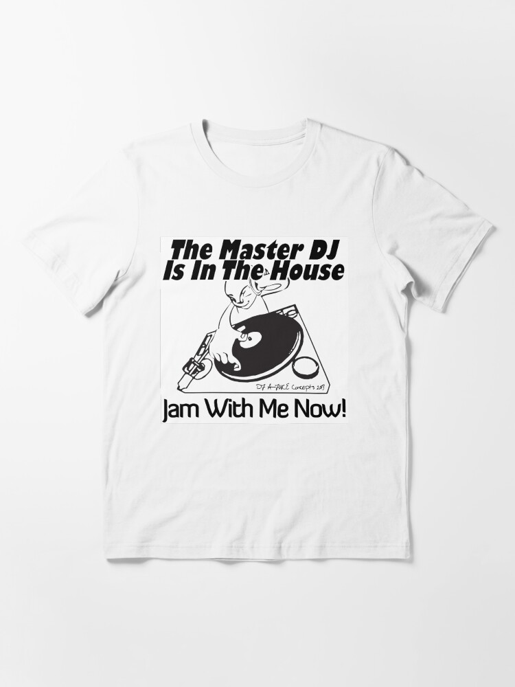 Alternate view of The Master DJ Is In The House Jam With Me Now Essential T-Shirt