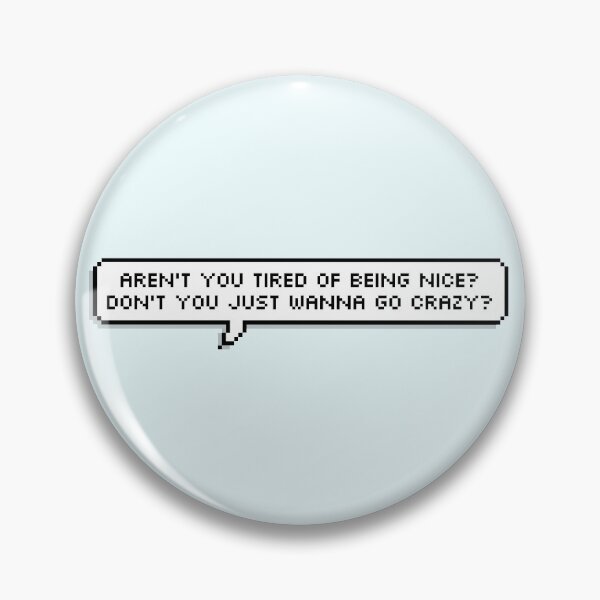 Item preview, Meme / Technoblade Quote: Aren't You Tired of Being Nice? Don't You Just Wanna Go Crazy? designed and sold by Swagneato.