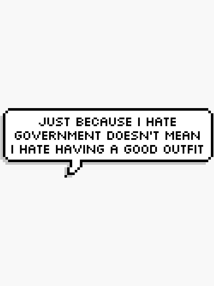 Technoblade Quote: Just Because I Hate Government Doesn't Mean I Hate Having A Good Outfit by Swagneato
