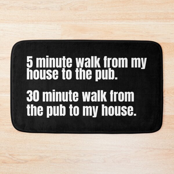 Item preview, 5 minute walk from my house to the pub. 30 minute walk from the pub to my house.  designed and sold by mind-illusions.