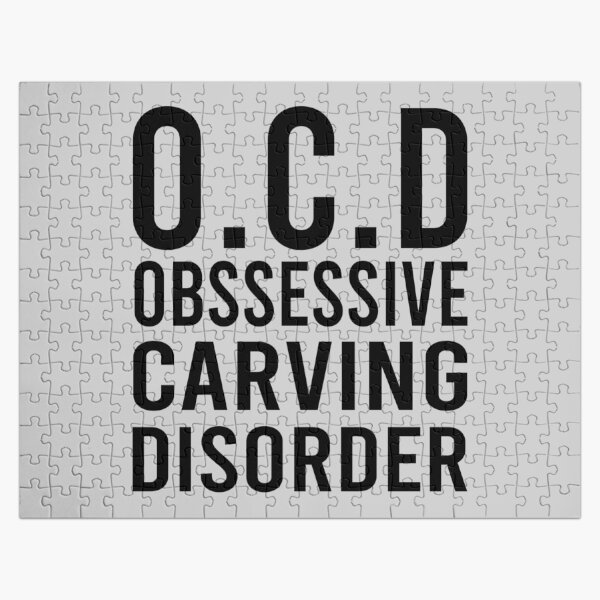 OCD Obssessive Carving Disorder Jigsaw Puzzle