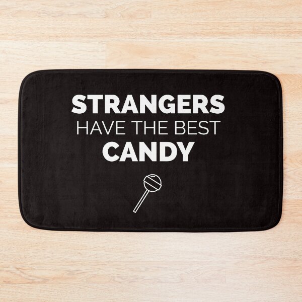 Item preview, Strangers Have The Best Candy designed and sold by T-ShirtGuy.