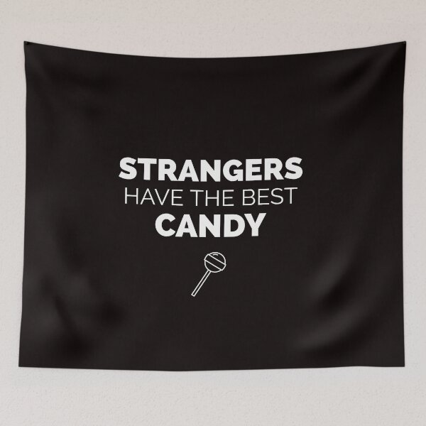 Item preview, Strangers Have The Best Candy designed and sold by T-ShirtGuy.
