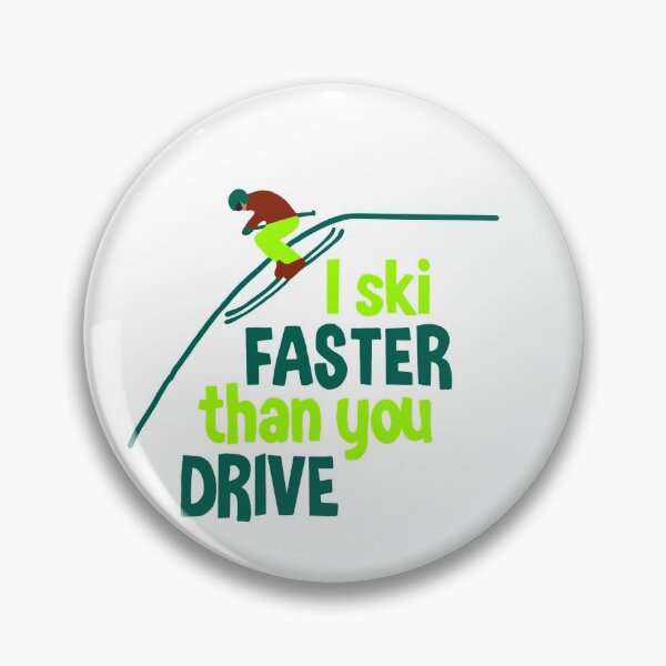 Item preview, "I Ski Faster Than You Drive" Design For Any Skiier! designed and sold by zuzannaaa.