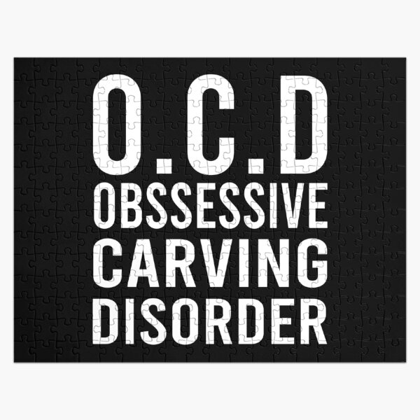 OCD Obssessive Carving Disorder Jigsaw Puzzle