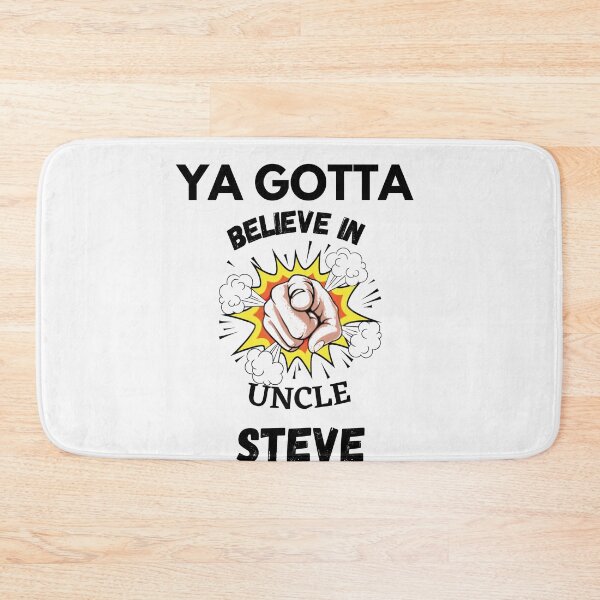 Item preview, ya gotta believe in uncle steve designed and sold by zPremium.