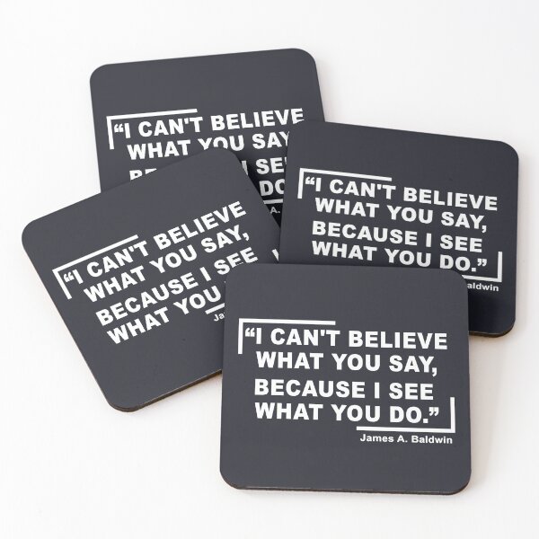 Item preview, James Baldwin Quote, “I can't believe what you say, because I see what you do.”, | Anti-Racism, Black Lives Matter, Equality, Black History designed and sold by UniqueStylistic.