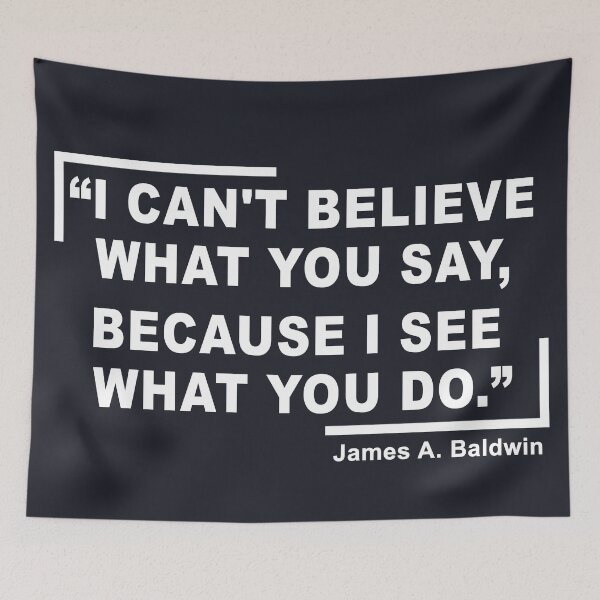 Item preview, James Baldwin Quote, “I can't believe what you say, because I see what you do.”, | Anti-Racism, Black Lives Matter, Equality, Black History designed and sold by UniqueStylistic.