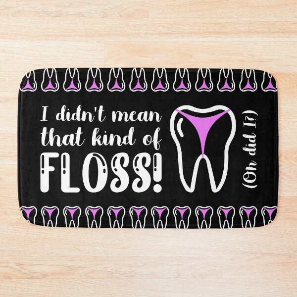 Item preview, I didnt't mean that kind of floss dentist joke designed and sold by TheSimpleMan.