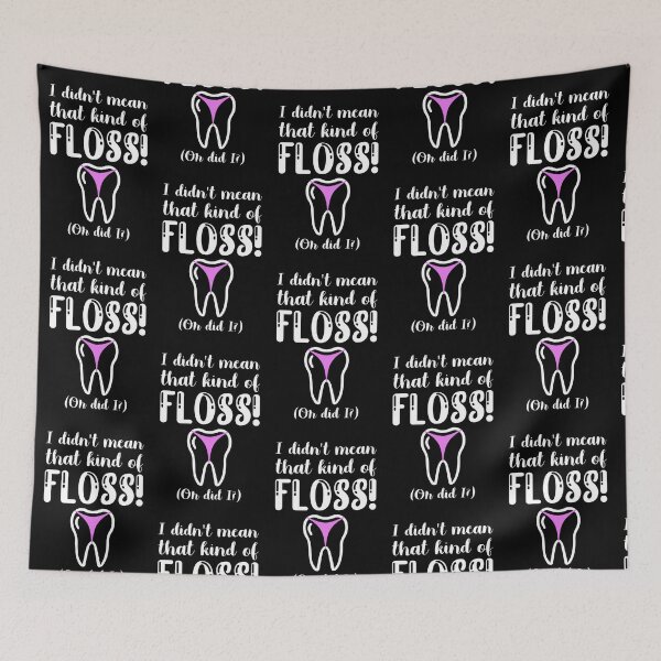 Item preview, I didnt't mean that kind of floss dentist joke designed and sold by TheSimpleMan.