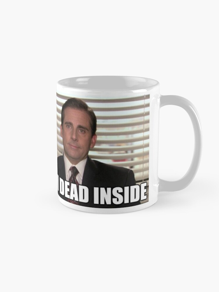 Discover I'm Dead Inside - Michael Scott Coffee Mug
