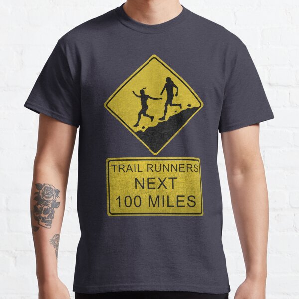 Trail Runners Ahead - Next 100 Miles Classic T-Shirt