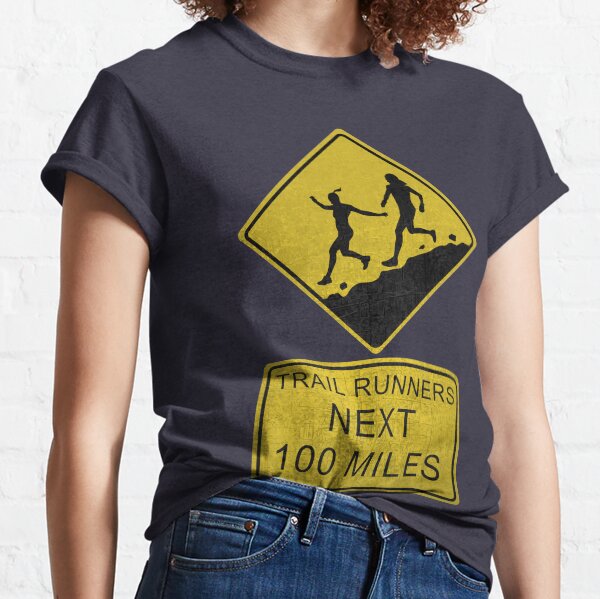 Trail Runners Ahead - Next 100 Miles Classic T-Shirt