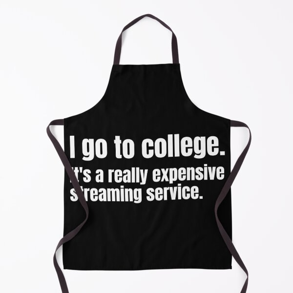Item preview, I go to college. It's a really expensive streaming service. designed and sold by mind-illusions.