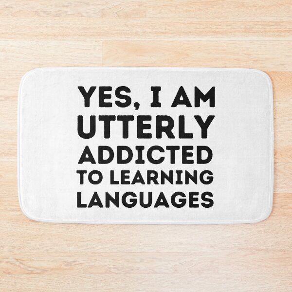 Item preview, YES I AM UTTERLY ADDICTED TO LEARNING LANGUAGES Cute Polyglot designed and sold by a-little-ink.