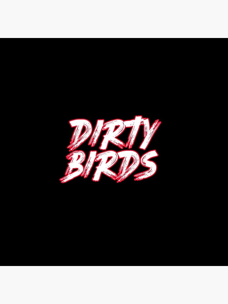 Pin on DIRTYBIRDS