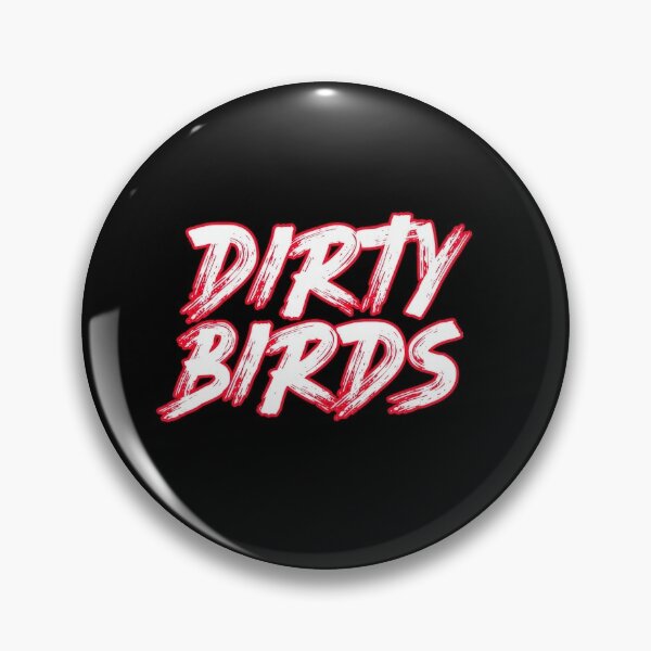 Pin on DIRTYBIRDS