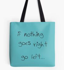 go left... Tote Bag