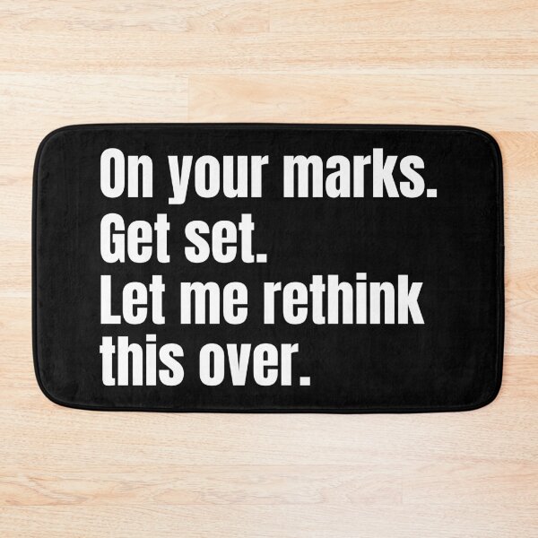Item preview, On your marks. Get set. Let me rethink this over.  designed and sold by mind-illusions.