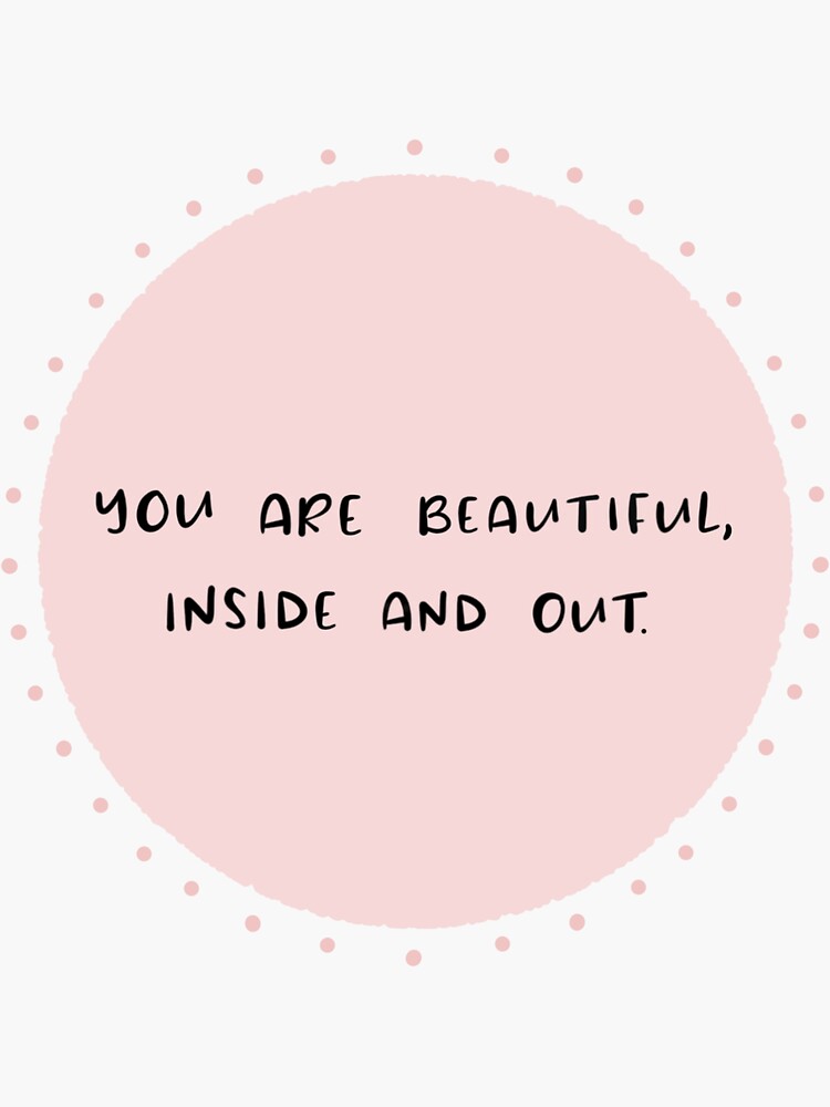 you-are-beautiful-inside-and-out-sticker-for-sale-by-ladybluebottle