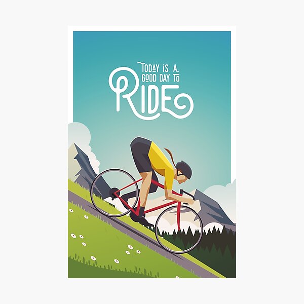 Today is a Good Day to Ride Photographic Print