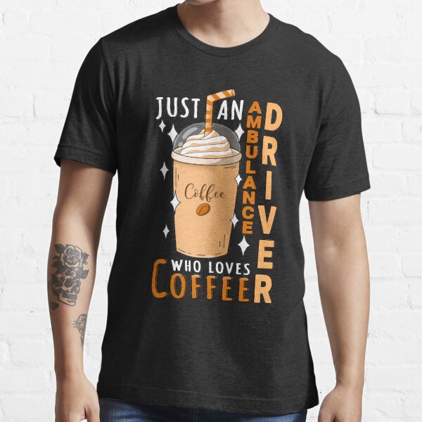 Ambulance Driver- Who loves coffee Essential T-Shirt
