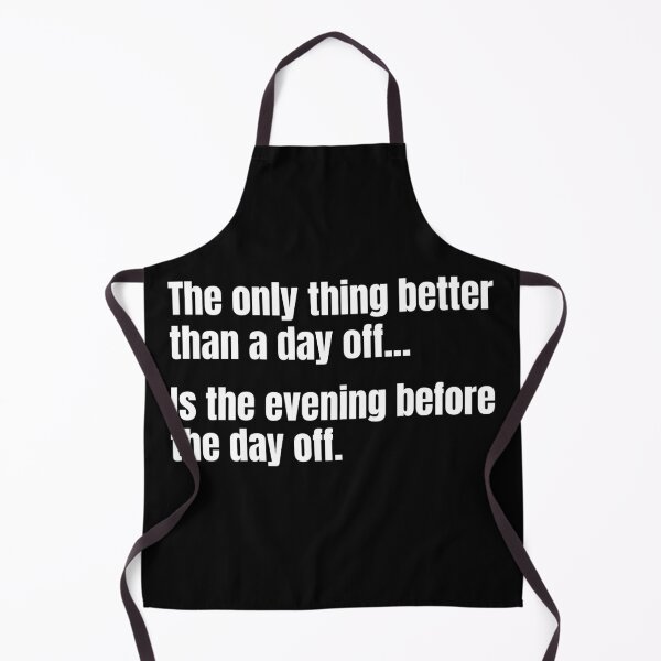 Item preview, The only thing better than a day off...Is the evening before the day off. designed and sold by mind-illusions.