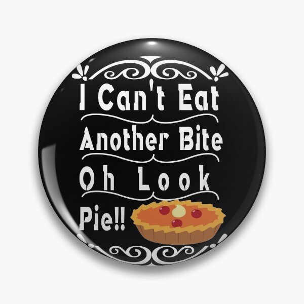 Item preview, I Can t Eat Another Bite Oh Look Pie,thanksgiving,family the bird 2020 designed and sold by buzz1days.