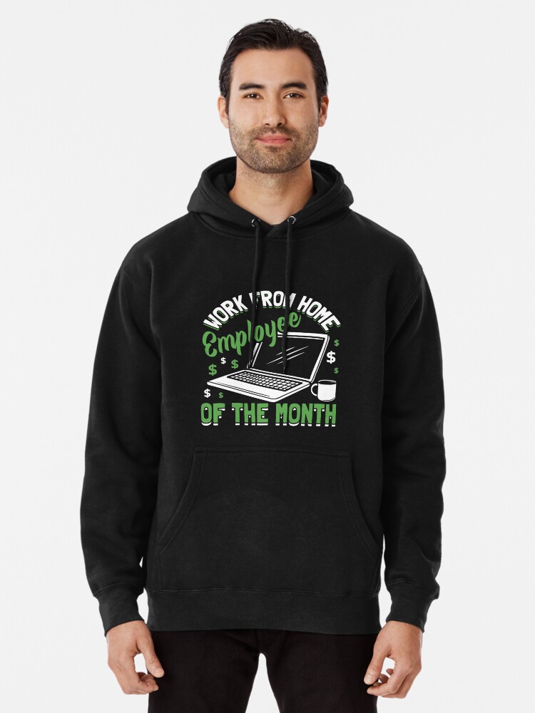 Work From Home gifts shirt Employee of The Month Pullover Hoodie