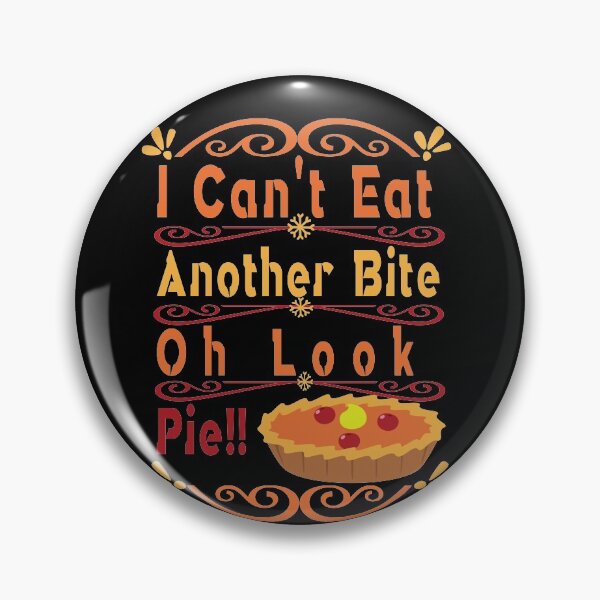Item preview, I Can t Eat Another Bite Oh Look Pie,thanksgiving,family the bird 2020 designed and sold by buzz1days.
